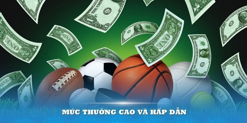 Mức thưởng cao và hấp dẫn là lựa chọn hợp lý cho bạn khi chơi tại đây